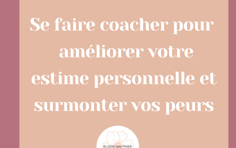 SE FAIRE COACHER POUR SURMONTER VOS PEURS