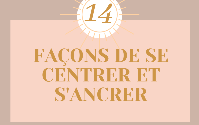 14 façons de se centrer et s'ancrer